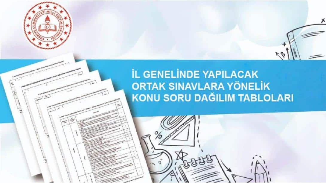 2024-2025 EĞİTİM ÖĞRETİM YILI İL GENELİNDE 6 VE 7. SINIFLAR İÇİN YAPILACAK 1. DÖNEM 1. YAZILI ORTAK SINAVLARA YÖNELİK KONU SORU DAĞILIM TABLOLARI YAYIMLANDI